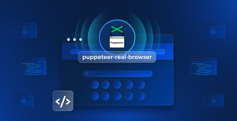 Guide to Puppeteer Real Browser blog image